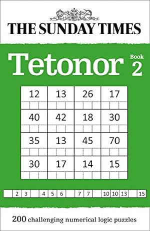 Bild des Verkufers fr The Sunday Times Tetonor Book 2: 200 Challenging Numerical Logic Puzzles zum Verkauf von Redux Books