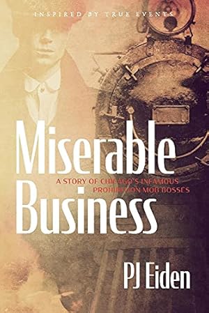 Image du vendeur pour Miserable Business: A story of Chicago?s infamous prohibition mob bosses mis en vente par Redux Books