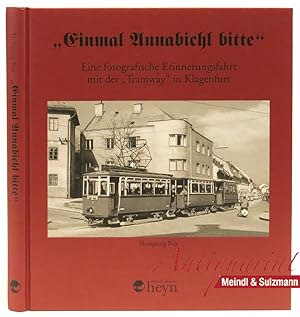 Bild des Verkufers fr Einmal Annabichl bitte". Eine forografische Erinnerungsfahrt mit der "Tramway" in Klagenfurt. zum Verkauf von Antiquariat MEINDL & SULZMANN OG