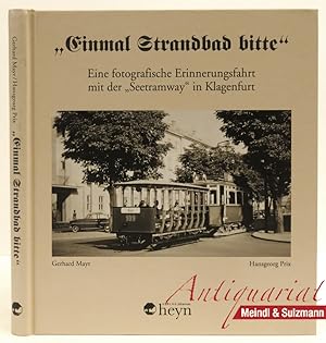 Image du vendeur pour Einmal Strandbad bitte". Eine forografische Erinnerungsfahrt mit der "Seetramway" in Klagenfurt. mis en vente par Antiquariat MEINDL & SULZMANN OG