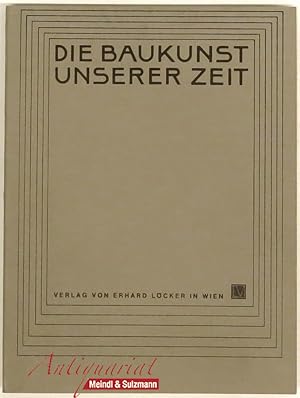 Die Baukunst unserer Zeit. Dem Baukunstjünger ein Führer auf diesem Kunstgebiete. Nachdruck der 4...