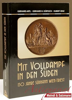 Bild des Verkäufers für Mit Volldampf in den Süden. 150 Jahre Südbahn Wien - Triest. zum Verkauf von Antiquariat MEINDL & SULZMANN OG