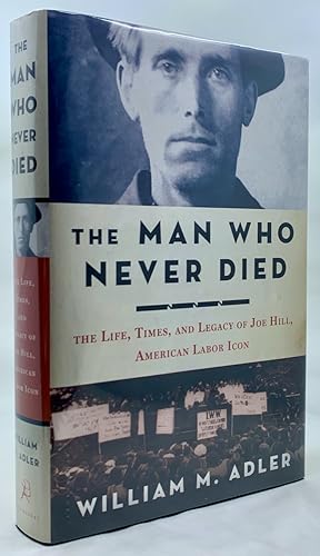 Seller image for The Man Who Never Died: The Life, Times, and Legacy of Joe Hill, American Labor Icon for sale by Zach the Ripper Books