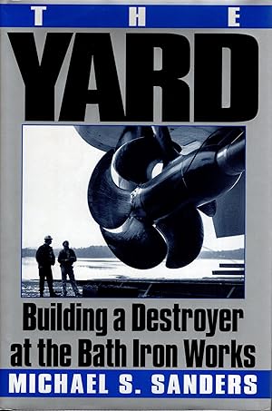 Imagen del vendedor de The Yard Building a Destroyer at the Bath Iron Works a la venta por Delph Books PBFA Member