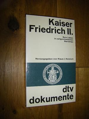 Kaiser Friedrich II. . Sein Leben in zeitgenössischen Berichten