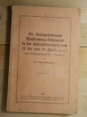 Die Stadtgründungen Mecklenburg-Schwerins in der Kolonisationszeit vom 12. bis zum 14. Jahrhunder...