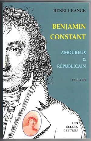 Benjamin Constant amoureux et républicain 1795-1799.