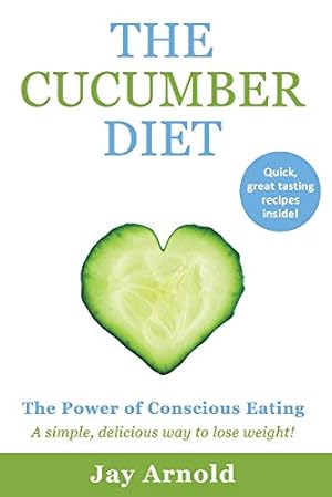 Seller image for The Cucumber Diet: The Power of Conscious Eating (1) for sale by Redux Books