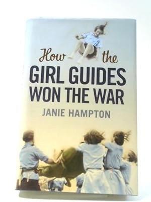 Seller image for How The Girl Guides Won The War for sale by World of Rare Books