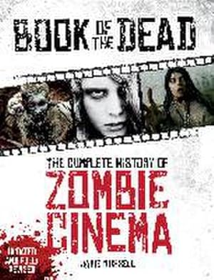 Image du vendeur pour Book of the Dead: The Complete History of Zombie Cinema (Updated & Fully Revised Edition) : The Complete History of Zombie Cinema mis en vente par AHA-BUCH GmbH