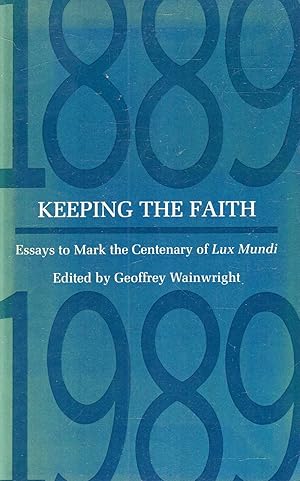 Seller image for Keeping the Faith: Essays to Mark the Centenary of "Lux Mundi" for sale by Pendleburys - the bookshop in the hills