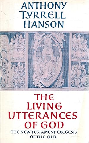 Immagine del venditore per The Living Utterances of God: The New Testament Exegesis of the Old venduto da Pendleburys - the bookshop in the hills