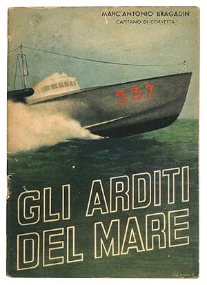 Bild des Verkufers fr Gli arditi del mare. Gesta eroiche dei Mas e mezzi navali d'assalto. zum Verkauf von Libreria Alberto Govi di F. Govi Sas