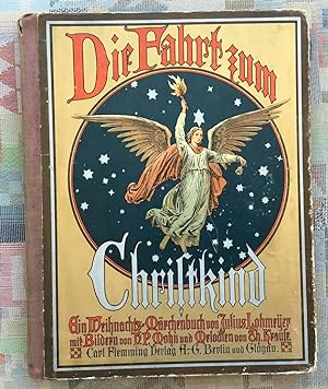 Die Fahrt zum Christkind : Ein Weihnachts-Märchenbuch. Mit Bildern von V. P. Mohn. Melodien von T...