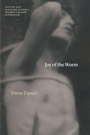 Bild des Verkufers fr Joy of the Worm : Suicide and Pleasure in Early Modern English Literature zum Verkauf von AHA-BUCH GmbH
