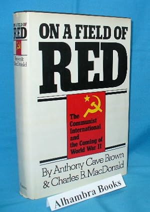 Bild des Verkufers fr On A Field of Red : The Communist International and the Coming of World War II zum Verkauf von Alhambra Books