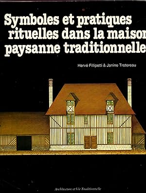 Image du vendeur pour Symboles et pratiques rituelles dans la maison paysanne traditionnelle mis en vente par JP Livres