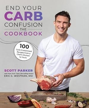 Bild des Verkufers fr End Your Carb Confusion: The Cookbook: 100 Carb-Customized Recipes from a Chef's Kitchen to Yours zum Verkauf von AHA-BUCH GmbH