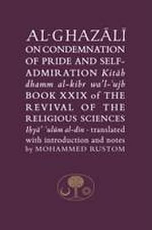 Seller image for Al-Ghazali on the Condemnation of Pride and Self-Admiration : Book XXIX of the Revival of the Religious Sciences for sale by AHA-BUCH GmbH