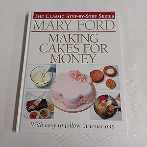 Image du vendeur pour Mary Ford Making Cakes For Money With Easy To Follow Costing's And Step By Step Instructions mis en vente par Cambridge Rare Books