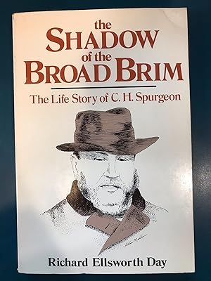 The Shadow of the Broad Brim: The life story of Charles Haddon Spurgeon; Heir of the Puritans