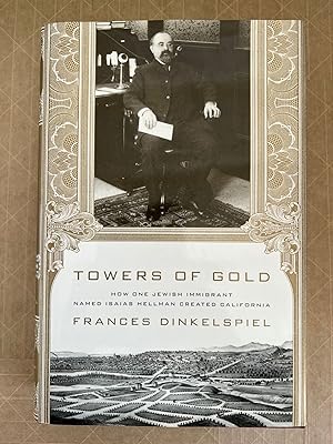 Towers of Gold: How One Jewish Immigrant Named Isaias Hellman Created California