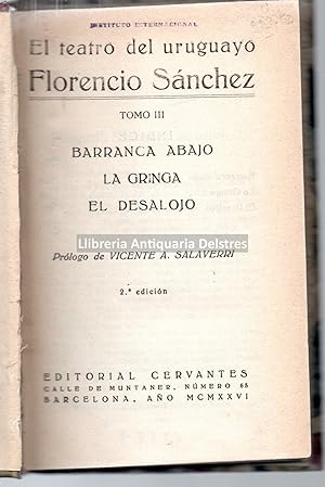 Bild des Verkufers fr El teatro del uruguayo Florencio Snchez. Barranca abajo. La Gringa. El desalojo. Prlogo de Vicente A. Salaverri. Tomo III zum Verkauf von Llibreria Antiquria Delstres