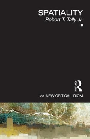 Imagen del vendedor de Spatiality (The New Critical Idiom) by Tally Jr., Robert T. [Paperback ] a la venta por booksXpress