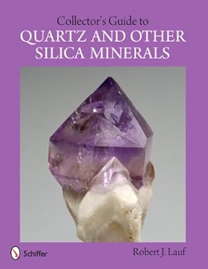 Immagine del venditore per Collector's Guide to Quartz and Other Silica Minerals (Schiffer Earth Science Monographs) by Robert J. Lauf [Paperback ] venduto da booksXpress