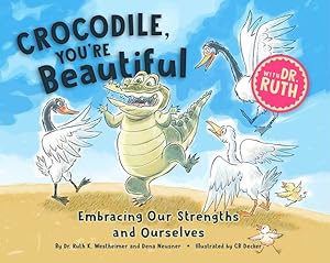 Seller image for Crocodile, You're Beautiful! Embracing Our Strengths and Ourselves by Dr. Ruth Westheimer, Pierre Lehu, Dena Neusner [Hardcover ] for sale by booksXpress