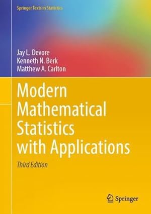 Imagen del vendedor de Modern Mathematical Statistics with Applications (Springer Texts in Statistics) by Devore, Jay L., Berk, Kenneth N., Carlton, Matthew A. [Hardcover ] a la venta por booksXpress