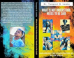 Seller image for What Is Not Understood, Needs to Be Said: Exploring the Complexities of Black Girls by Leake, Dr. Tempest G. [Paperback ] for sale by booksXpress