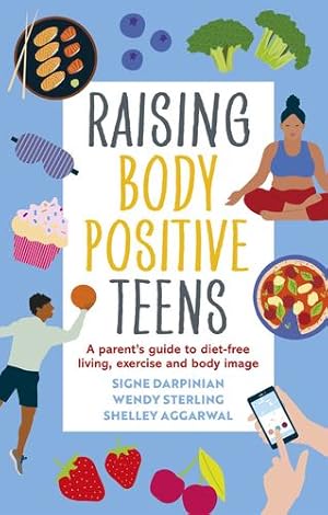 Seller image for Raising Body Positive Teens by Darpinian, Signe, Sterling, Wendy, Aggarwal, Shelley [Paperback ] for sale by booksXpress