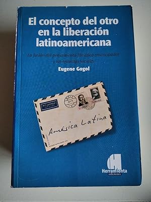 Seller image for El Concepto del Otro en la Liberacin Latinoamericana: La fusin del pensamiento filosfico emancipador y las revueltas sociales. for sale by El libro que vuela