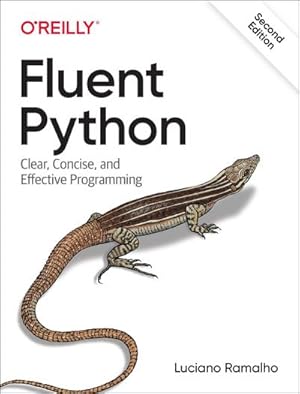 Imagen del vendedor de Fluent Python : Clear, Concise, and Effective Programming a la venta por AHA-BUCH GmbH