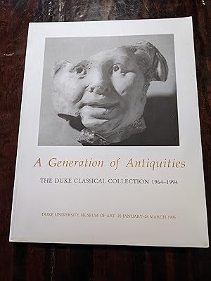 A Generation of Antiquities: The Duke Classical Collection, 1964-1994