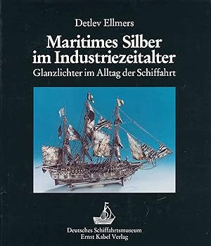 Seller image for Maritimes Silber im Industriezeitalter. Glanzlichter im Alltag der Schiffahrt. for sale by Antiquariat Bernhardt