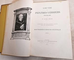 L'Oeuvre des Peintres Verriers Francais. Montmorency-Ecouen-Chantilly. Texte