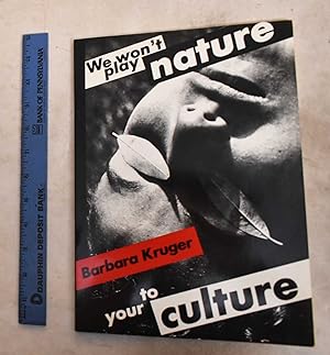 Seller image for We Won't Play Nature to Your Culture: Works By Barbara Kruger for sale by Mullen Books, ABAA