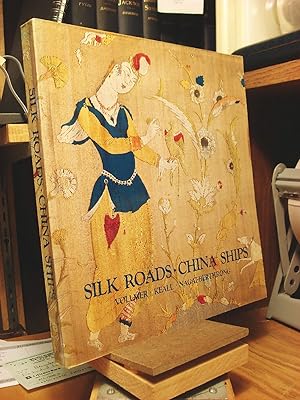 Seller image for Silk Roads, China Ships: An Exhibition of East-West Trade for sale by Henniker Book Farm and Gifts