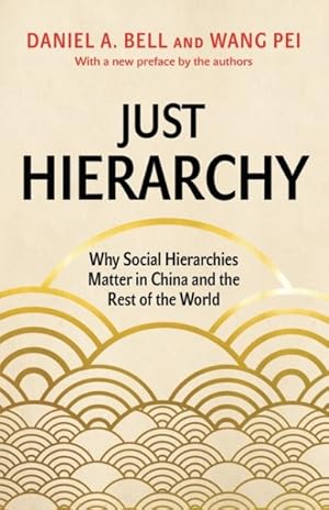 Bild des Verkufers fr Just Hierarchy : Why Social Hierarchies Matter in China and the Rest of the World zum Verkauf von GreatBookPricesUK
