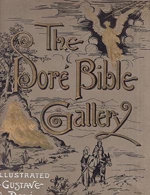 The Dore Bible Gallery Containing One Hundred Superb Illustrations and A Page of Explanatory Lett...