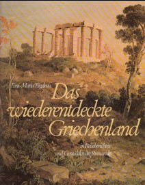 Das wiederentdeckte Griechenland in Reiseberichten und Gemälden der Romantik. Fani-Maria Tsigakou...