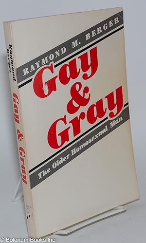 Seller image for Gay and Gray: the older homosexual man for sale by Bolerium Books Inc.
