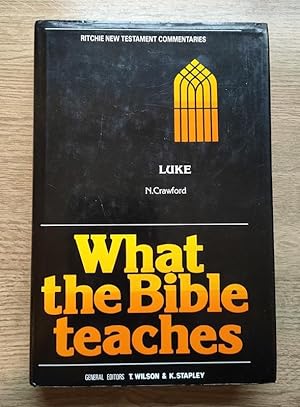 What the Bible Teaches: Ritchie New Testament Commentaries: Volume 7: Luke