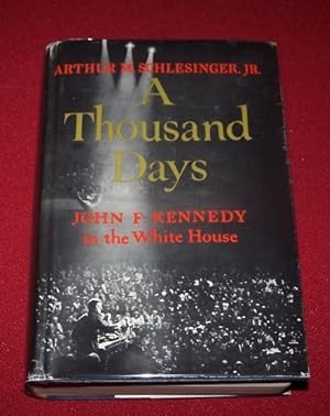A THOUSAND DAYS - John F. Kennedy in the White House