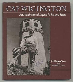 Imagen del vendedor de Cap Wigington: An Architectural Legacy in Ice and Stone a la venta por Between the Covers-Rare Books, Inc. ABAA