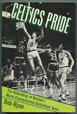 Celtics Pride: The Rebuilding of Boston's World Championship Basketball Team