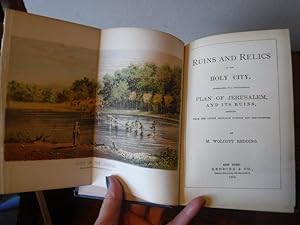 Bild des Verkufers fr Ruins and Relics of the Holy City, Accompanied by A Topographical Plan of Jerusalem, and Its Ruins, Compiled from the Latest Ordnance Surveys and Explorations zum Verkauf von Old Scrolls Book Shop