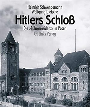 Bild des Verkufers fr Hitlers Schlo : die "Fhrerresidenz" in Posen. Heinrich Schwendemann/Wolfgang Dietsche. Unter Mitarb. von Bożena Grczy ska-Przyby owicz zum Verkauf von Antiquariat Im Baldreit